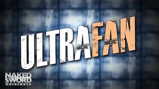 Episodio 3 de Ultra Fan: "Ya me corrí dos veces" - NakedSword Originals