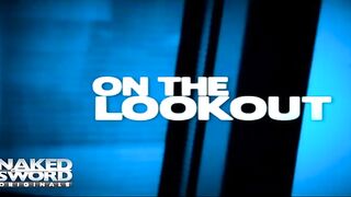 On The Lookout Episodio 2: Beautiful Day - NakedSword Originals